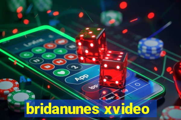 bridanunes xvideo